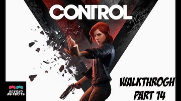 CONTROL Gameplay Walkthrough Part 14 || [ Mission : The Face Of The Enemy #2 ]
