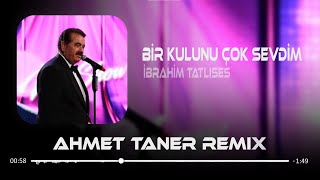 İbrahim Tatlıses - Bir Kulunu Çok Sevdim ( Ahmet Taner & MKM Remix ) Resimi