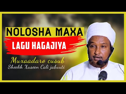 Muxaadaro Cusub Iyo Qisooyin Cajib Ah Nolosha Maxa Lagu Hagajiya Sheekh Xuseen Cali Jabuuti