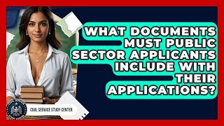 What Documents Must Public Sector Applicants Include With Their Applications?