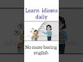 Upgrade Your English Idioms Today #idioms #phrases #shorts