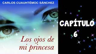 los ojos de mi princesa capitulo 6