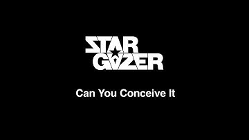 Stargazer - Can You Conceive It (official video)