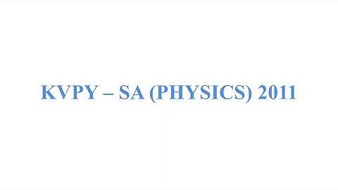KVPY - SA 2011 PHYSICS
