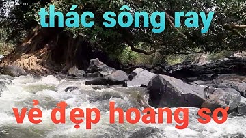 thác SÔNG RAY vẻ đẹp hoang sơ...châu đức brvt.