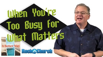 When You’re Too Busy for What Matters