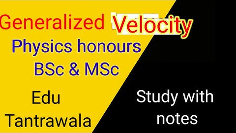 Define Generalized velocity || Physics honours || BSc and MSc