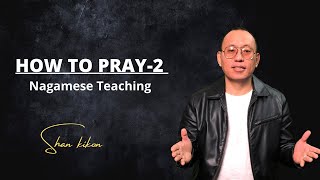 How to Pray - 2 | Shan Kikon (Teaching in Nagamese)