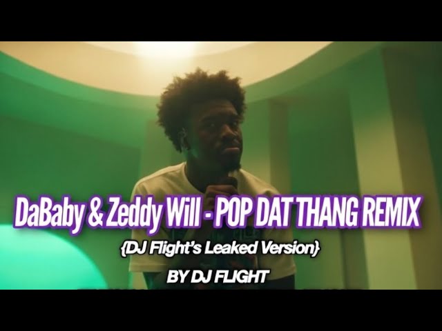 DaBaby & ZEDDY WILL - POP DAT THANG REMIX