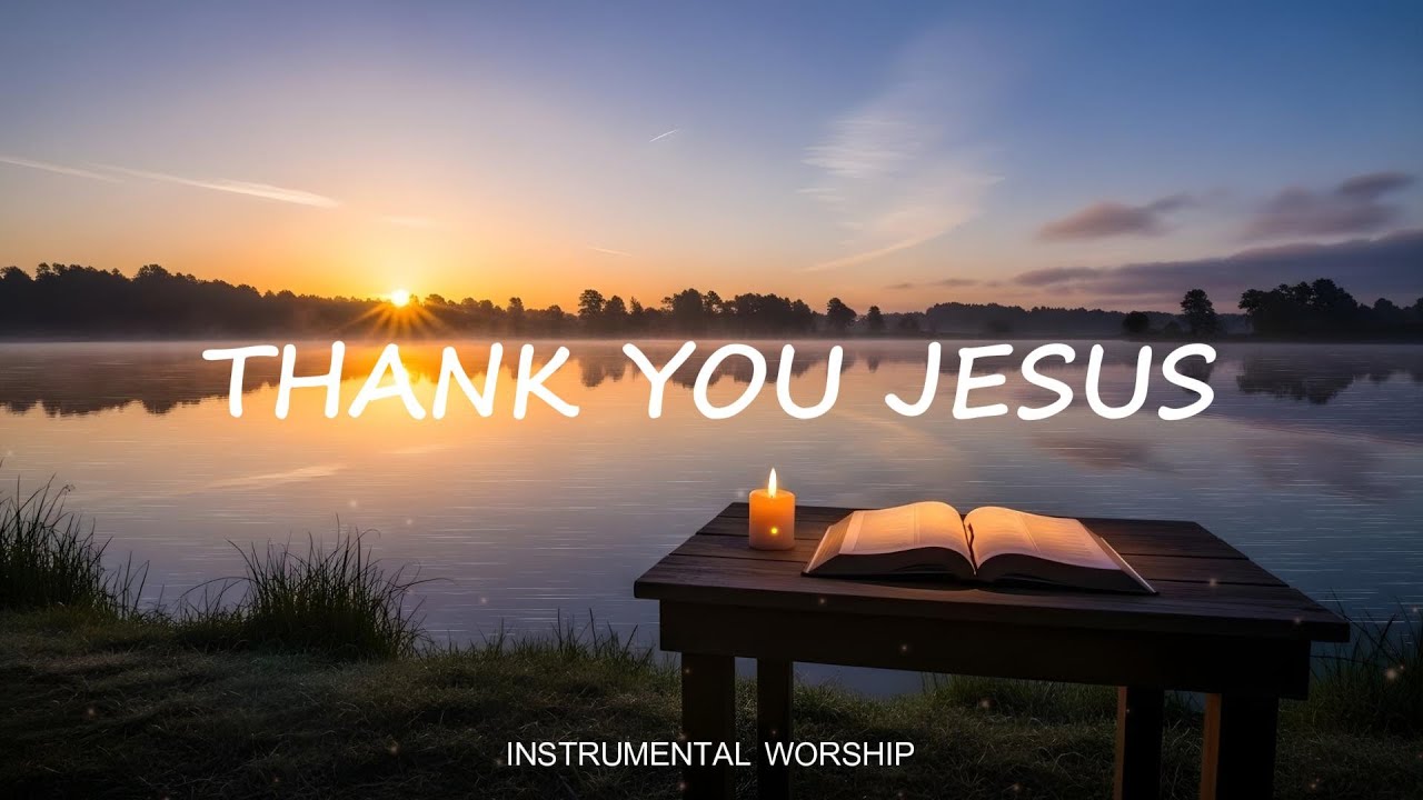 THANK YOU JESUS 🙏 | Peaceful Instrumental Worship Music for Prayer & Meditation