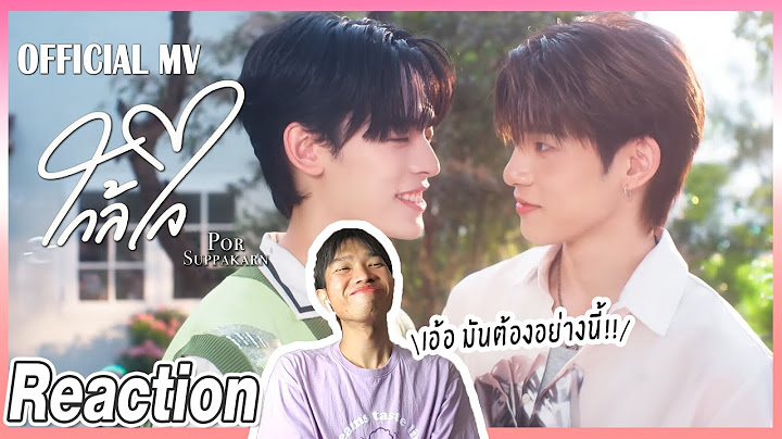 [Reaction] Por Suppakarn - ใกล้ใจ Ost. กี่หมื่นฟ้า Your Sky Series | Official MV | MV | Overload