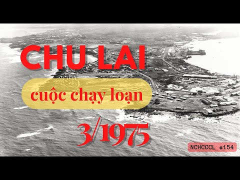 Video NCHCCCL số 154: CHU LAI - CUỘC CHẠY LOẠN 3/1975 - youtube