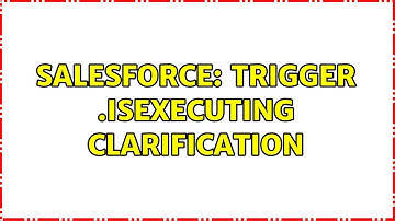 Salesforce: Trigger .isExecuting Clarification (2 Solutions!!)