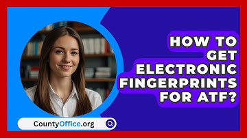 How To Get Electronic Fingerprints For ATF? - CountyOffice.org