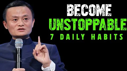 7 Daily Habits to Become Unstoppable | Life-Changing Speech Inspired by jack ma
