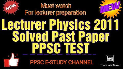 Lecturer Physics 2011 Solved Past Paper PPSC TEST PREPARATION
