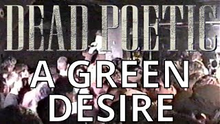 Dead Poetic - A Green Desire [LIVE 2004]