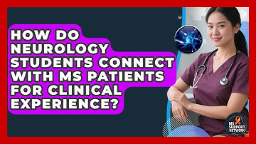 How Do Neurology Students Connect With MS Patients for Clinical Experience? | MS Support Network