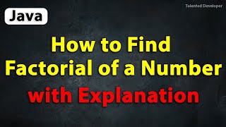 Java Program to Find Factorial of a Number with Explanation