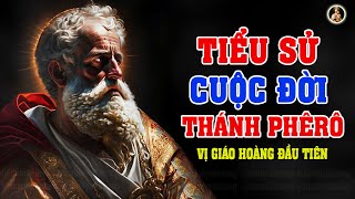 TIỂU SỬ CUỘC ĐỜI THÁNH PHÊRÔ TÔNG ĐỒ | VỊ GIÁO HOÀNG CÔNG GIÁO ĐẦU TIÊN.