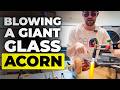 Making a GIANT Glass Acorn – Full Glassblowing Process From Start to Finish