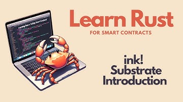 ink! & Substrate - Learn Rust for Smart Contracts |  Introduction
