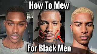 How to Mew for Black Men