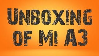MI A3 UNBOXING By Tek Guru Rohan