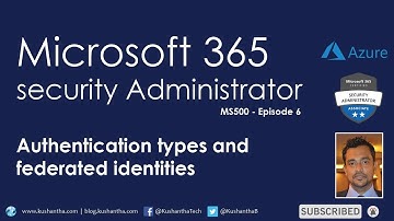 Microsoft 365 Security Administrator - Episode 6 |  Authentication types and federated identities