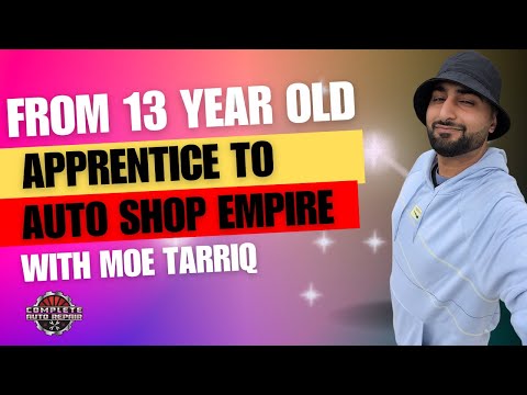 From 13-Year-Old Apprentice to Auto Repair Empire | Moe Tarriq