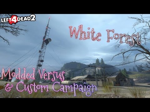 Left 4 Dead 2 White Forest POV Howl Full Game MODDED VERSUS CUSTOM CAMPAIGN
