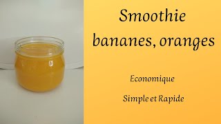 13 - Smoothie bananes, oranges - Economique, simple, rapide.