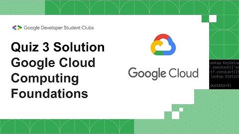 Quiz 3 Solution Google Cloud Computing Foundations | Google Cloud Study Jams