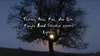 Tentang Aku, Kau, dan Dia - Kangen Band (Vioshie cover) | Lyrics