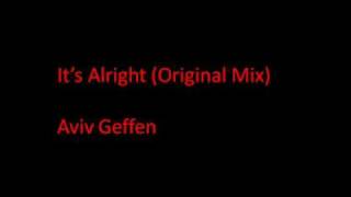 Aviv Geffen - It&#39;s Alright (Original Mix)