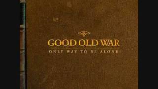 Watch Good Old War Weve Come A Long Way video
