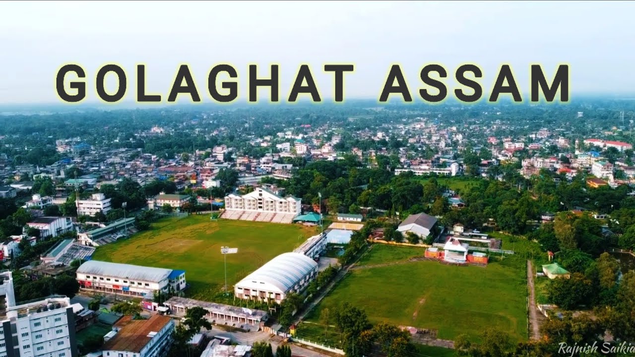 Golaghat Town Assam  All about Golaghat 2022 