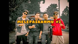 MELEPASKANMU - MARIO EPISENTRUM Ft. RAY , JEJE & SAHMADAN (full audio music)