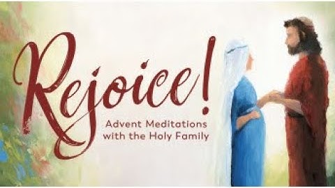 Rejoice: Advent Meditations with the Holy Family - Full Interview with Fr. Mark Toups