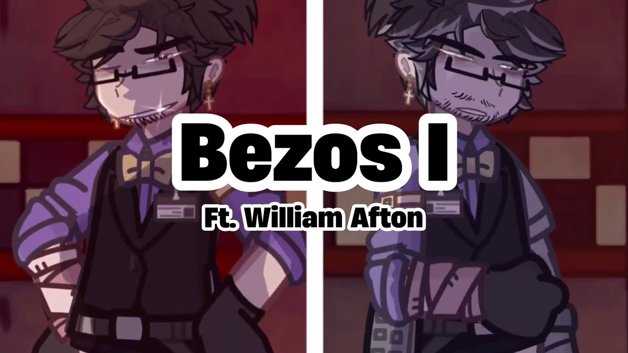 Bezos I | Ft. William Afton | Gacha