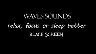 Waves Sounds Black Screen - Relax, Focus or Sleep Better