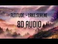 altitude. - lake.serene 「 8D Audio」✔