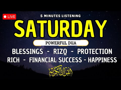 SATURDAY DUA TO OPEN 99 DOORS OF RIZQ DUA FOR RIZQ SUCCESS BLESSING PROTECTION HAPPINESS