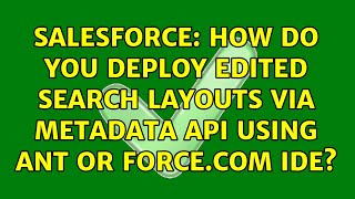 Salesforce: How do you deploy edited Search Layouts via Metadata API using ANT or Force.com IDE?