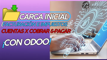 Carga de Data con Odoo (Facturación e Impuestos) Cuentas X Cobrar y Pagar |Caso de Uso para México🌟📊