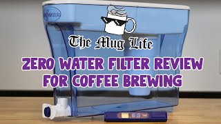 Detailed Zero Water Filters - Do they work for brewing coffee? Information
