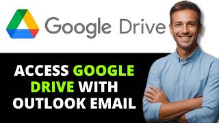 How to Access Google Drive Using Outlook Email 2026 (UPDATED)