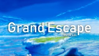 Grand Escape (Movie edit)