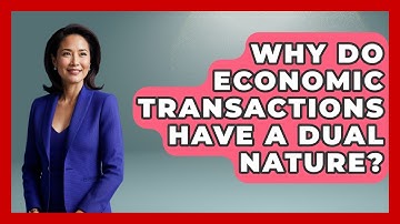 Why Do Economic Transactions Have A Dual Nature? - Macroecon Experts