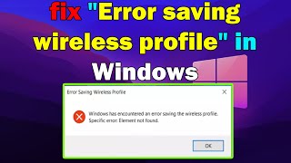 How to fix "Error saving wireless profile" in Windows 10 or 11